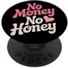 Umorismo provocatorio sul denaro con amo No Money No Honey Ironico Detto sui Soldi Dichiarazione PopSockets PopGrip Adesivo