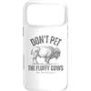 No Seriously Don't Touch Custodia per iPhone 17 Pro Max Buffalo divertente Don't Pet the Fluffy Cows