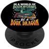Libro Drago Lettura Lettore Fantasia In A World Of Bookworms Be A Book Dragon PopSockets PopGrip Adesivo