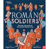 Nosy Crow British Museum: Roman Soldiers: Roman Soldiers : Discover the world of the ancient Roman army