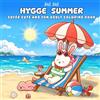 VYNIC Pty Ltd Hygge Summer: Featuring Adorable Animal Characters Engaging in Relaxation, Mindfulness and Stress Relief in a Dreamy Summer Paradise Filled with Beach ... Ocean Wonders and Sweet Summer Treats