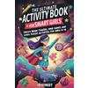 Curious Press The Ultimate Activity Book for Smart Girls: Tricky Brain Teasers, Mind Games and Logic Puzzle Activities for Girls 8-12