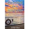 Jackie Chase How To Pack for a World Cruise (Tascabile)