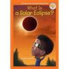 Dana Meachen Rau What Is a Solar Eclipse? (Tascabile) Who HQ Now
