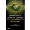 Krzysztof Iniew Convergence of Mobile and Stationary Next-Gen (Copertina rigida)