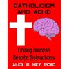 Alex R Hey Catholicism and ADHD (Tascabile)