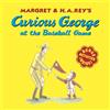 H A Rey Curious George at the Baseball Game (Tascabile)