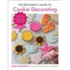 Quarry Books The Beginner's Guide to Cookie Decorating: Easy Techniques and Expert Tips for Designing and Icing Colorful Treats