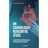 Artège Un cardiologue rencontre Jésus: Les miracles eucharistiques à l'épreuve de la science