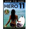 Kaisanti Press GoPro: How To Use The GoPro HERO 11 Black