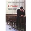ARTÈGE EDITIONS Croire: Questions éternelles, réponses actuelles