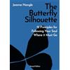 Jeanne Nangle Consulting The Butterfly Silhouette: 12 Principles for Following Your Soul Where it Must Go