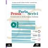 MONDADORI Pensa parla scrivi. Grammatica della lingua italiana. Per le Scuole superiori. Con e-book. Con espansione online. Forme, parole, testi (Vol. A)