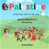 Mummy & Maya Publishing Palestine: From the river to the sea: Maya's Magnificent Discovery