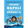 Gallucci Centauria 100 anni del Napoli. 50 ritratti + l'immortale numero 10