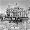 Paul Mc Namara Rome in Summer: A Photobook featuring over 100 black and white photographs of the Eternal City in Rome, Italy [Lingua Inglese]