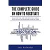 Tali Raphaely The Complete Guide On How To Negotiate: Master the Art of Getting What You Want in Business and in Life