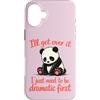Funny Sassy Drama Queen Attention Seeker Custodia per iPhone 16 Plus I'll Get Over It Devo essere drammatico prima - Cute Sad Panda