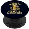 Beer Brewing Schedule Crew Funny Homebre Programma di oggi Brew Beer Funny Homebrewing Homebrewer PopSockets PopGrip Adesivo