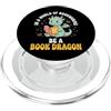 Libro Drago Lettura Lettore Fantasia In A World Of Bookworms Be A Book Dragon PopSockets PopGrip per MagSafe
