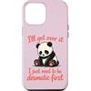 Funny Sassy Drama Queen Attention Seeker Custodia per iPhone 12 Pro Max I'll Get Over It Devo essere drammatico prima - Cute Sad Panda
