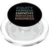 Practice Radical Empathy and Be Kind Uguaglianza Equità Empatia Benevolenza Gentilezza PopSockets PopGrip per MagSafe