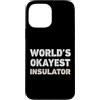 Funny Insulator outfits Custodia per iPhone 13 Pro Max Isolante divertente isolante più buono del mondo