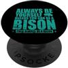 Bison animal buffalo cattle safari wild Sii sempre te stesso a meno che tu non possa essere un bisonte PopSockets PopGrip Adesivo