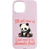 Funny Sassy Drama Queen Attention Seeker Custodia per iPhone 15 I'll Get Over It Devo essere drammatico prima - Cute Sad Panda