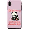 Funny Sassy Drama Queen Attention Seeker Custodia per iPhone XS Max I'll Get Over It Devo essere drammatico prima - Cute Sad Panda