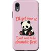 Funny Sassy Drama Queen Attention Seeker Custodia per iPhone XR I'll Get Over It Devo essere drammatico prima - Cute Sad Panda