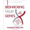 Sharad P. Paul Biohacking Your Genes (Copertina rigida)