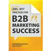 Alexander Kesle 250+ Best Practices for B2B Marketing Succes (Copertina rigida)