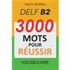 Jean K Mathieu Vocabulaire DELF B2 - 3000 mots pour réussir (Tascabile)
