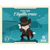 Quelle Histoire Arsène Lupin, L'Aiguille creuse: D'après l'oeuvre de Maurice Leblanc