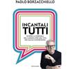 MONDADORI Incantali tutti. Scopri la formula del carisma per una vita più facile e divertente