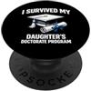 I Survived My Daughter's Doctorate Progr Sono sopravvissuto al programma di dottorato di mia figlia PopSockets PopGrip Adesivo