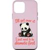 Funny Sassy Drama Queen Attention Seeker Custodia per iPhone 12 mini I'll Get Over It Devo essere drammatico prima - Cute Sad Panda
