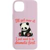 Funny Sassy Drama Queen Attention Seeker Custodia per iPhone 14 Plus I'll Get Over It Devo essere drammatico prima - Cute Sad Panda