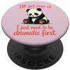 Funny Sassy Drama Queen Attention Seeker I'll Get Over It Devo essere drammatico prima - Cute Sad Panda PopSockets PopGrip Adesivo
