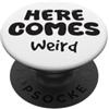 YO! Here Comes Weird Funny Citazione Unica Quirky Personality PopSockets PopGrip Adesivo