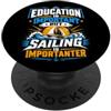 Education Is Important But Sailing Is Im L'istruzione è importante, ma la vela è importante PopSockets PopGrip Adesivo