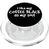 YO! I Like My Coffee Black As My Soul Humor Bevitore di caffè divertente PopSockets PopGrip per MagSafe