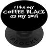 YO! I Like My Coffee Black As My Soul Humor Bevitore di caffè divertente PopSockets PopGrip Adesivo