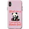 Funny Sassy Drama Queen Attention Seeker Custodia per iPhone X/XS I'll Get Over It Devo essere drammatico prima - Cute Sad Panda