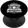 I Survived My Daughter's Doctorate Progr Sono sopravvissuto al programma di dottorato di mia figlia PopSockets PopGrip Adesivo