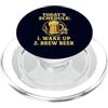 Beer Brewing Schedule Crew Funny Homebre Programma di oggi Brew Beer Funny Homebrewing Homebrewer PopSockets PopGrip per MagSafe
