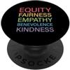 Practice Radical Empathy and Be Kind Uguaglianza Equità Empatia Benevolenza Gentilezza PopSockets PopGrip Adesivo