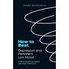 Robinson How to Beat Depression and Persistent Low Mood: A Brief, Evidence-Based Self-Help Treatment