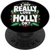I Just Really Love Holly Ok Io amo davvero Holly Ok PopSockets PopGrip Adesivo